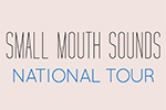 Small Mouth Sounds (On Tour)